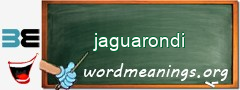 WordMeaning blackboard for jaguarondi